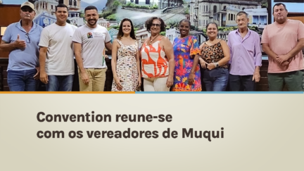 Convention reúne-se com os vereadores de Muqui