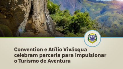 Convention e Atílio Vivácqua celebram parceria para impulsionar o Turismo de Aventura