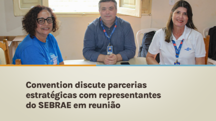 Convention discute parcerias estratégicas com representantes do SEBRAE em reunião