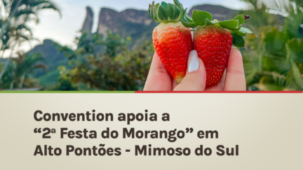 Convention apoia a “2ª Festa do Morango” em Alto Pontões – Mimoso do Sul