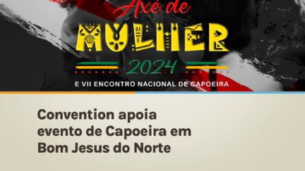 Convention apoia evento de Capoeira em Bom Jesus do Norte